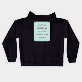 Don't let yesterday take up Kids Hoodie